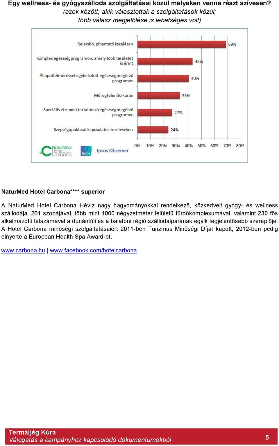 rendelkező, közkedvelt gyógy- és wellness szállodája.