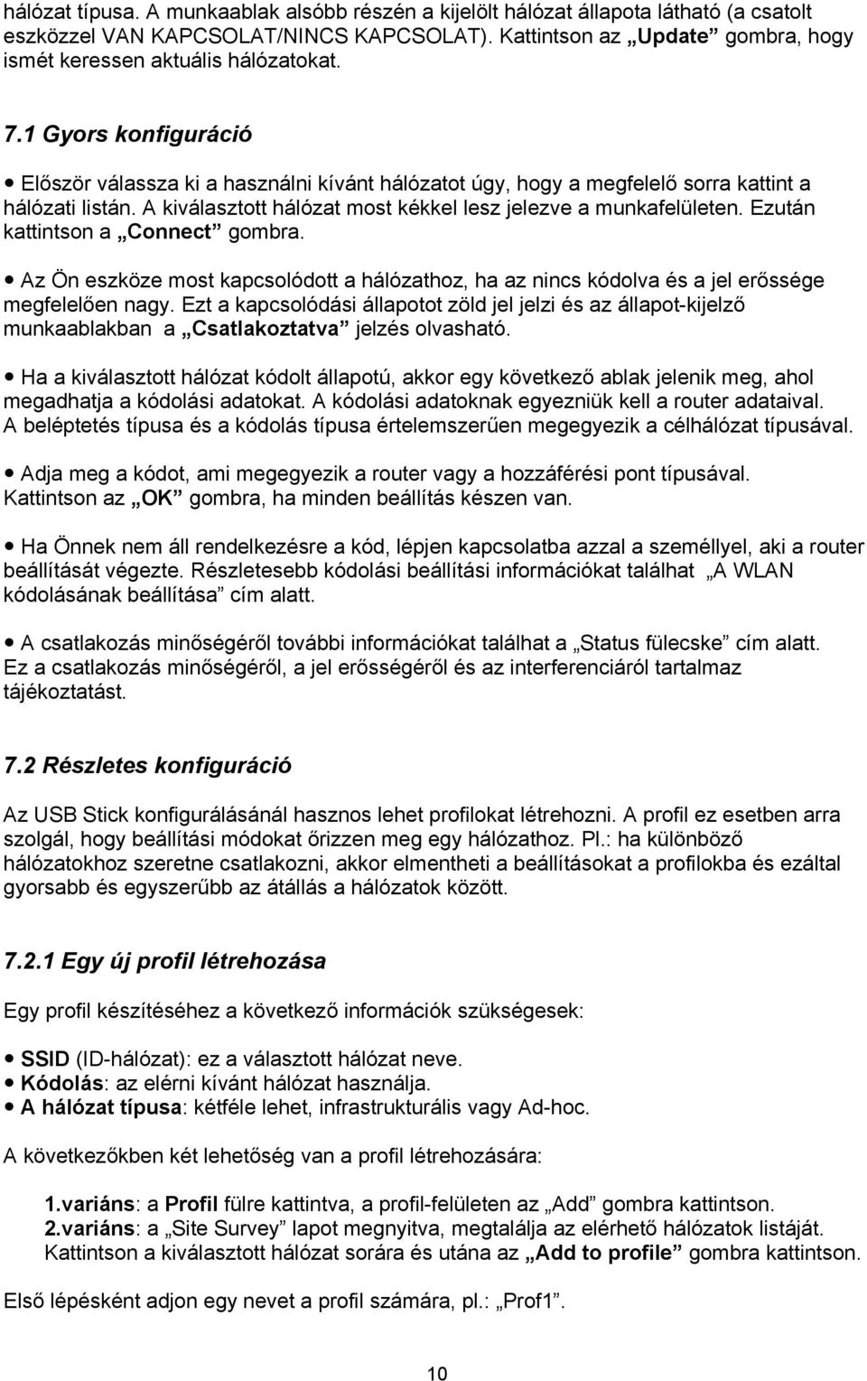 A kiválasztott hálózat most kékkel lesz jelezve a munkafelületen. Ezután kattintson a Connect gombra.