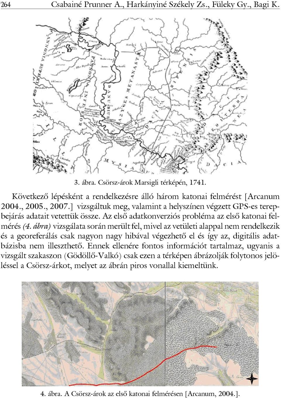 ábra) vizsgálata során merült fel, mivel az vetületi alappal nem rendelkezik és a georeferálás csak nagyon nagy hibával végezhetô el és így az, digitális adatbázisba nem illeszthetô.