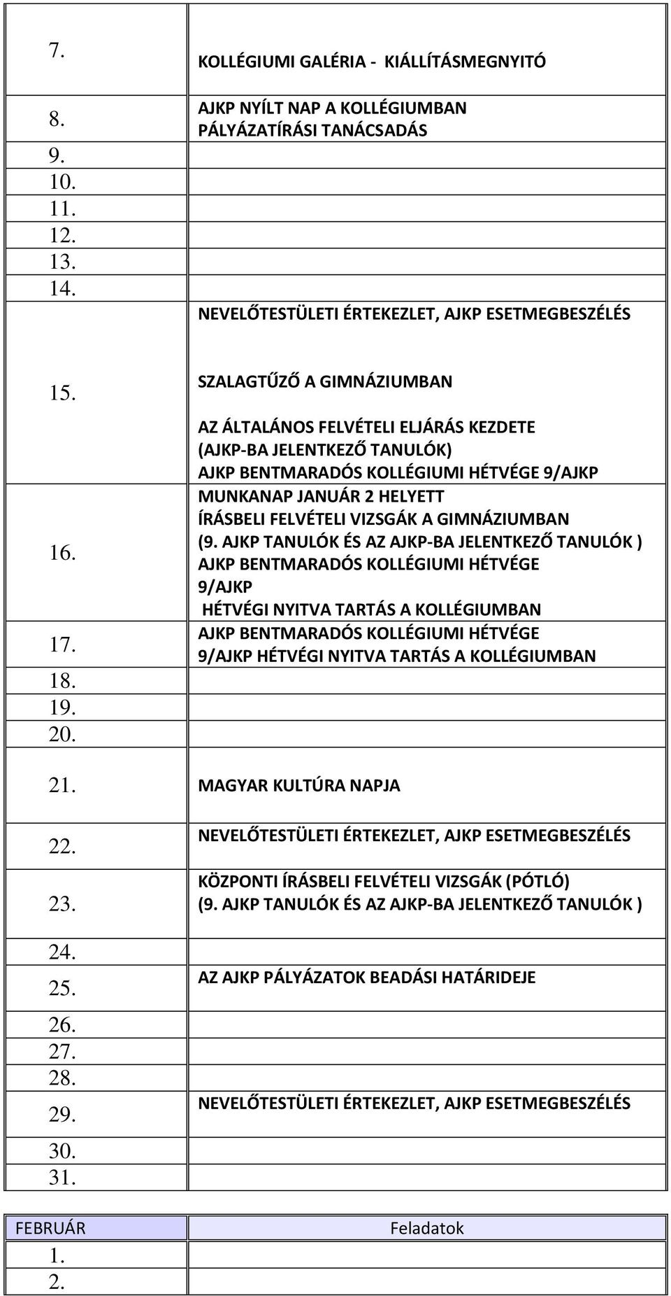 TANULÓK ) AJKP BENTMARADÓS KOLLÉGIUMI HÉTVÉGE 9/AJKP HÉTVÉGI NYITVA TARTÁS A KOLLÉGIUMBAN AJKP BENTMARADÓS KOLLÉGIUMI HÉTVÉGE 9/AJKP HÉTVÉGI NYITVA TARTÁS A KOLLÉGIUMBAN 2