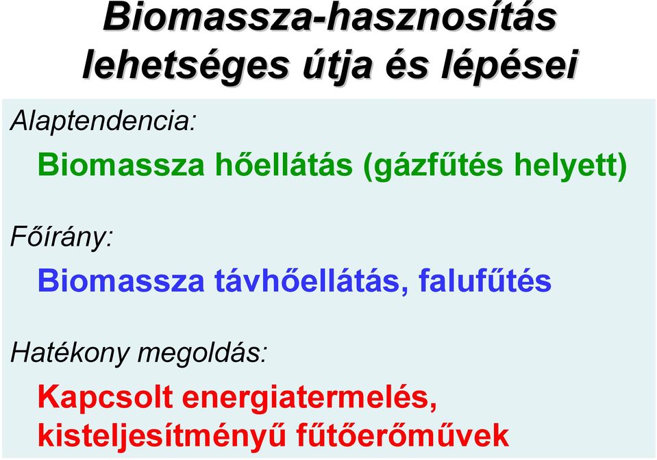 helyett) Főírány: Biomassza távhőellátás, falufűtés