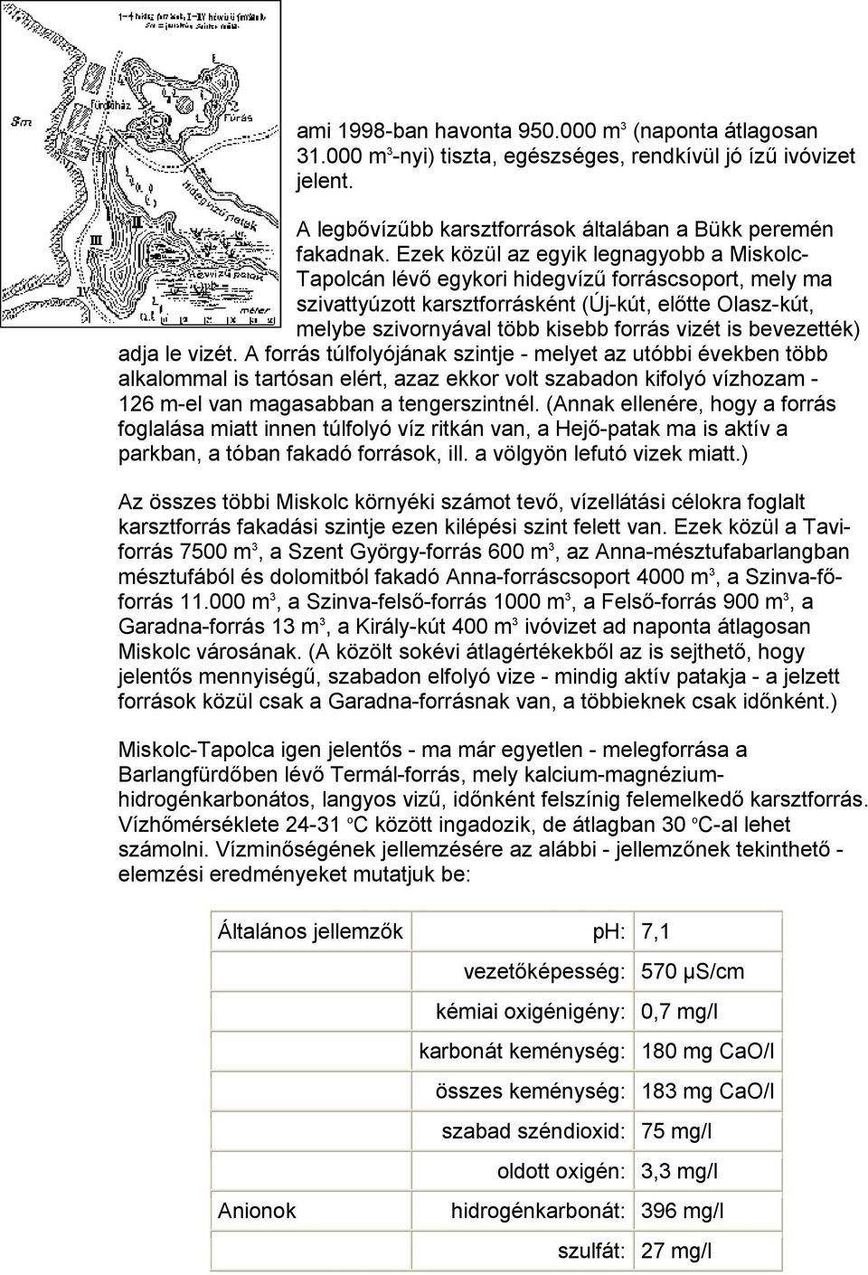 is bevezették) adja le vizét.