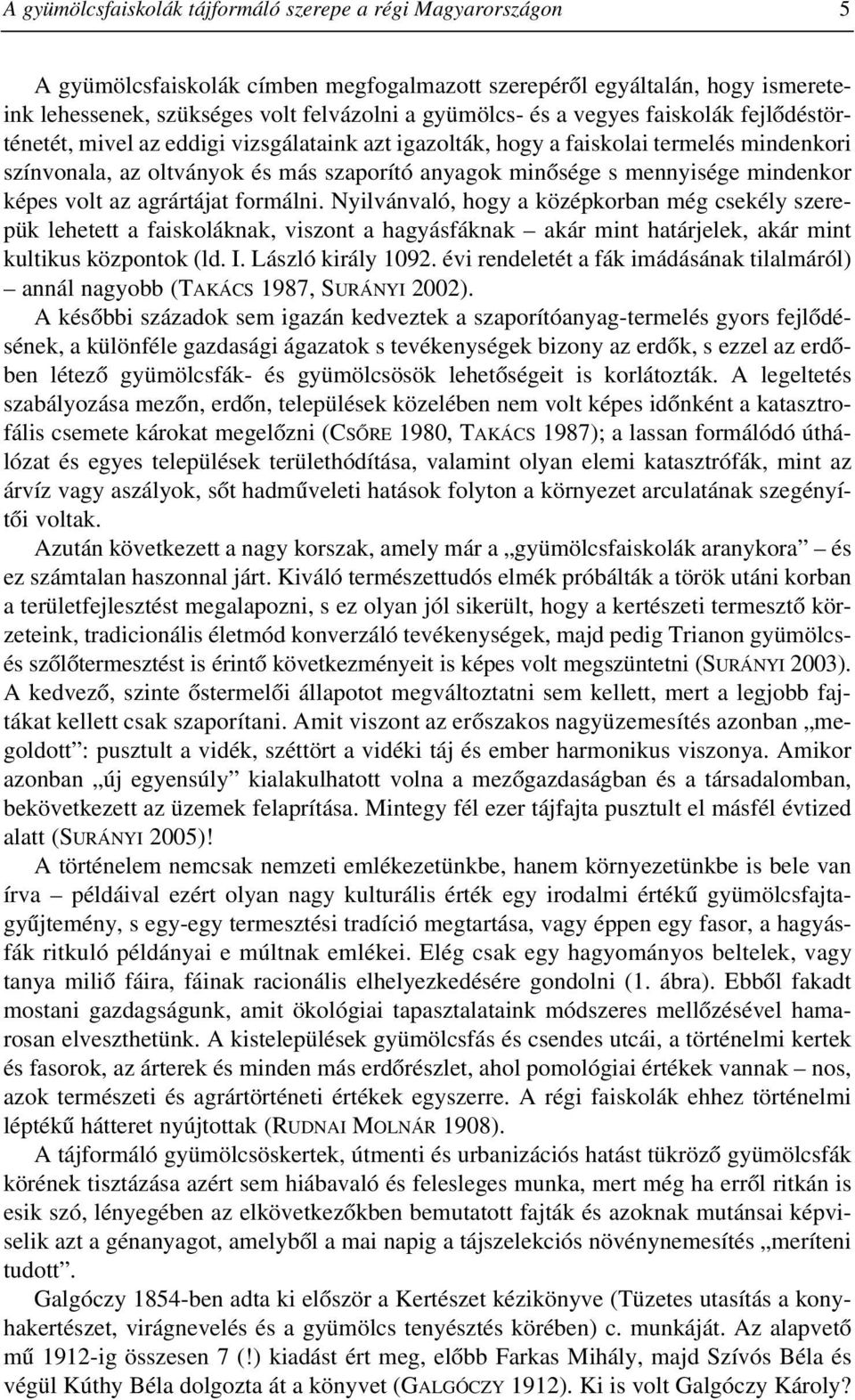 mindenkor képes volt az agrártájat formálni.
