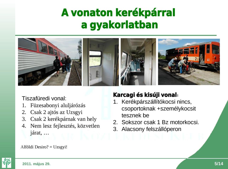 Nem lesz fejlesztés, közvetlen járat, Karcagi és kisúji vonal: 1.