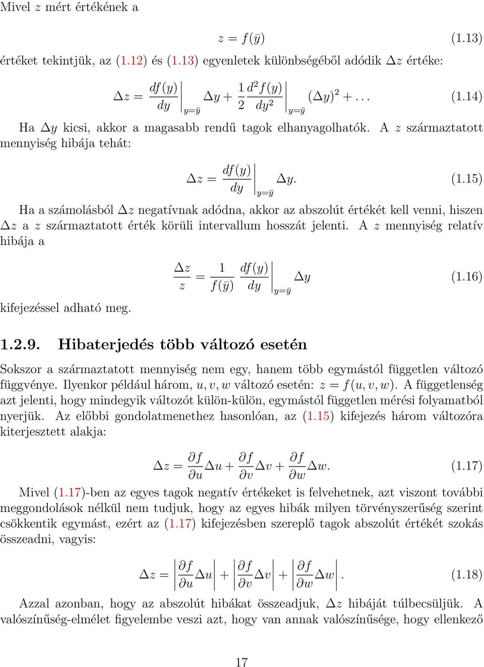 15) y=ȳ Ha a számolásból z negatívnak adódna, akkor az abszolút értékét kell venni, hiszen z a z származtatott érték körüli intervallum hosszát jelenti.