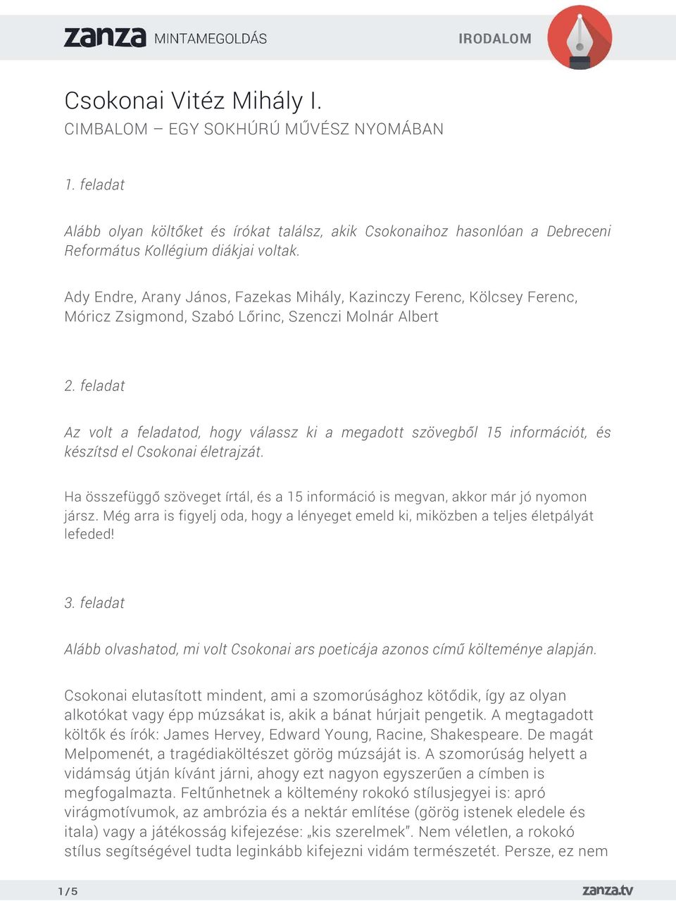 feladat Az volt a feladatod, hogy válassz ki a megadott szövegből 15 információt, és készítsd el Csokonai életrajzát.