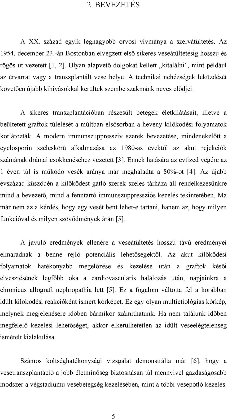 A technikai nehézségek leküzdését követően újabb kihívásokkal kerültek szembe szakmánk neves elődjei.