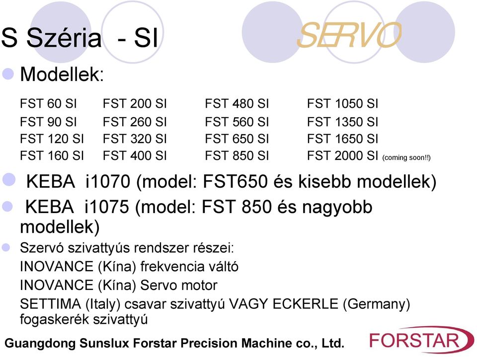 !) KEBA i1070 (model: FST650 és kisebb modellek) KEBA i1075 (model: FST 850 és nagyobb modellek) Szervó szivattyús rendszer