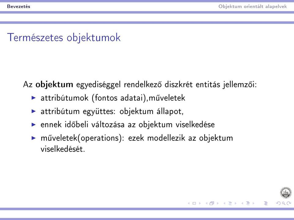 együttes: objektum állapot, ennek id beli változása az objektum