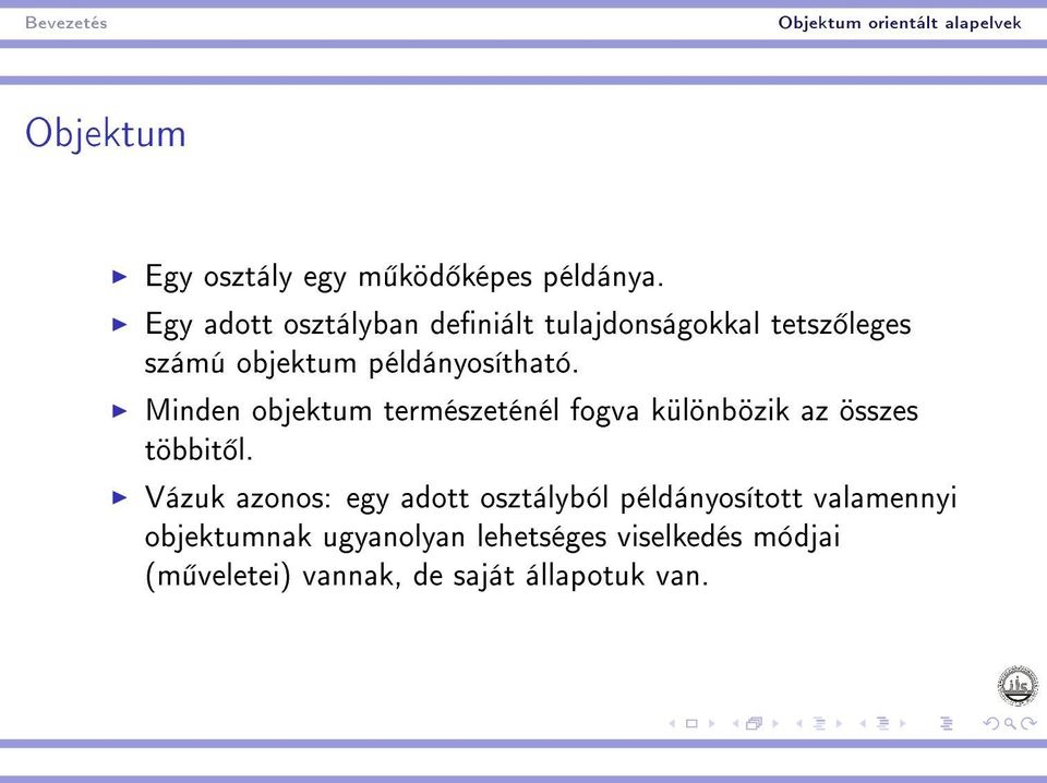 Minden objektum természeténél fogva különbözik az összes többit l.