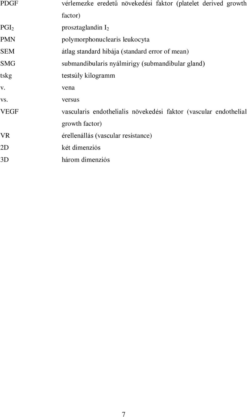 nyálmirigy (submandibular gland) tskg testsúly kilogramm v. vena vs.