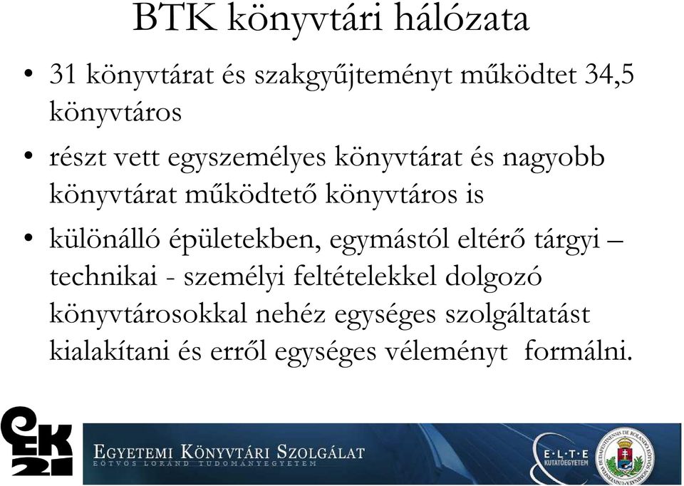 egymástól eltérő tárgyi különálló épületekben, egymástól eltérő tárgyi technikai - személyi