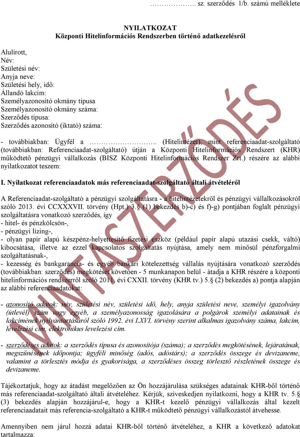 (iktató) száma: NYILATKOZAT Központi Hitelinformációs Rendszerben történő adatkezelésről - továbbiakban: Ügyfél a.