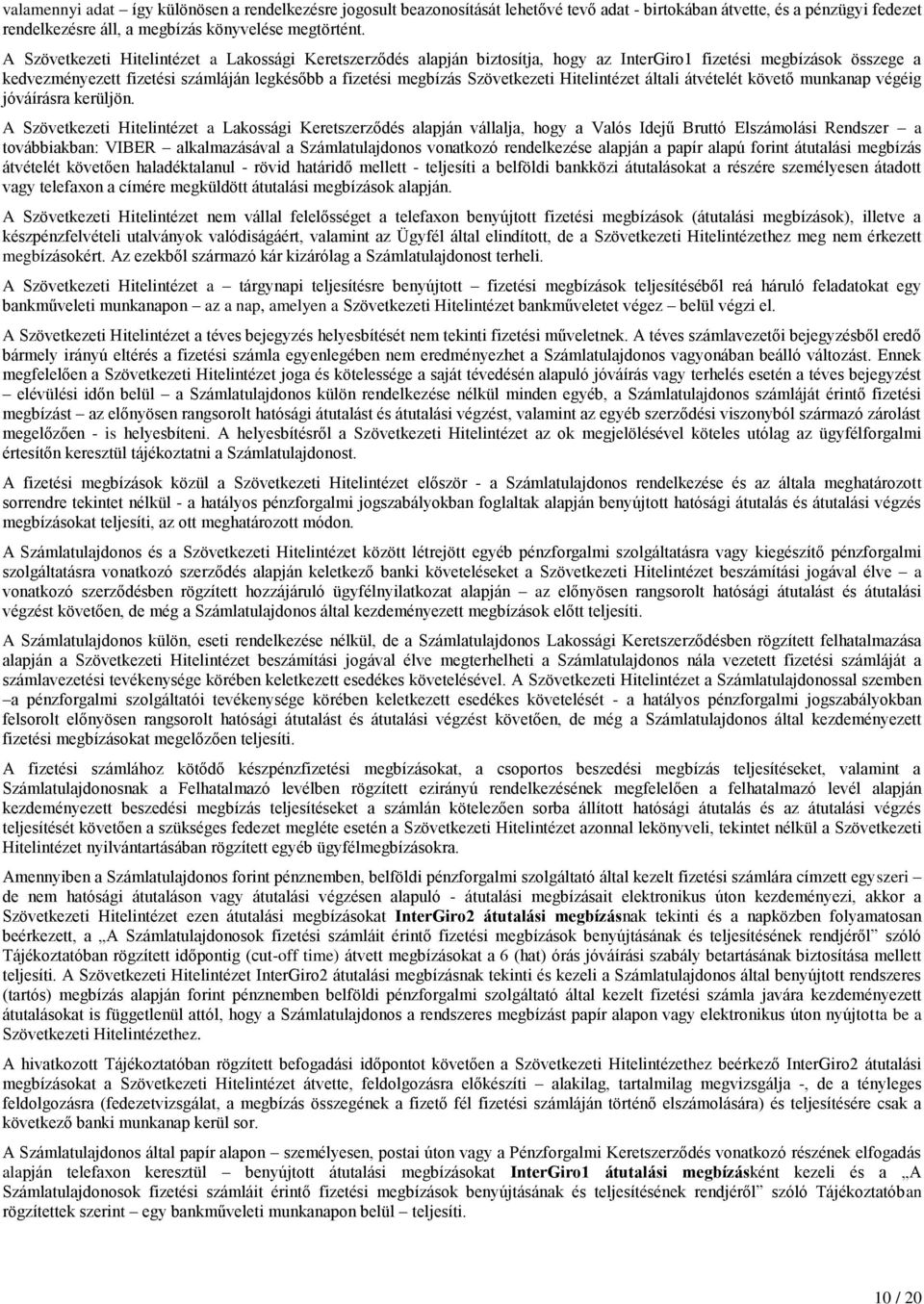 Szövetkezeti Hitelintézet általi átvételét követő munkanap végéig jóváírásra kerüljön.