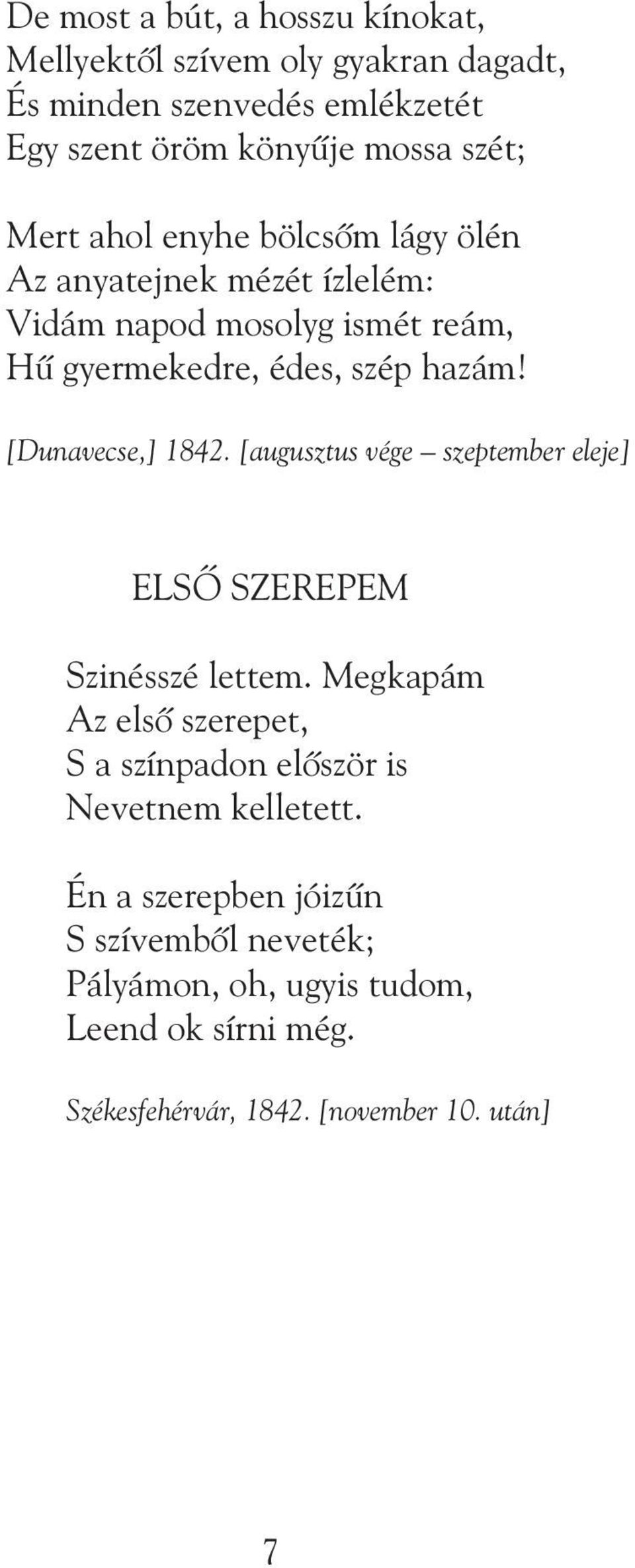 [Dunavecse,] 1842. [augusztus vége szeptember eleje] ELSÕ SZEREPEM Szinésszé lettem.