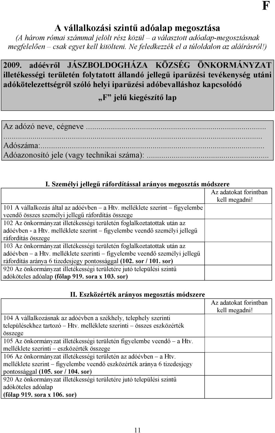 adóévről JÁSZBOLDOGHÁZA KÖZSÉG ÖNKORMÁNYZAT illetékességi területén folytatott állandó jellegű iparűzési tevékenység utáni adókötelezettségről szóló helyi iparűzési adóbevalláshoz kapcsolódó F jelű