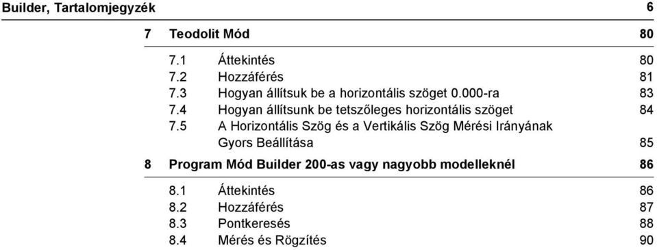 4 Hogyan állítsunk be tetszőleges horizontális szöget 84 7.