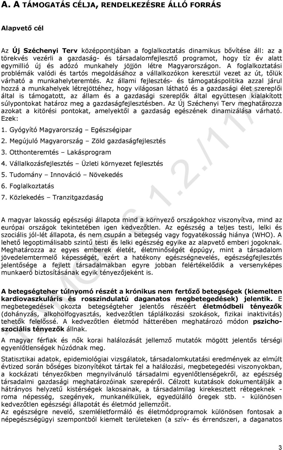 A foglalkoztatási problémák valódi és tartós megoldásához a vállalkozókon keresztül vezet az út, tőlük várható a munkahelyteremtés.