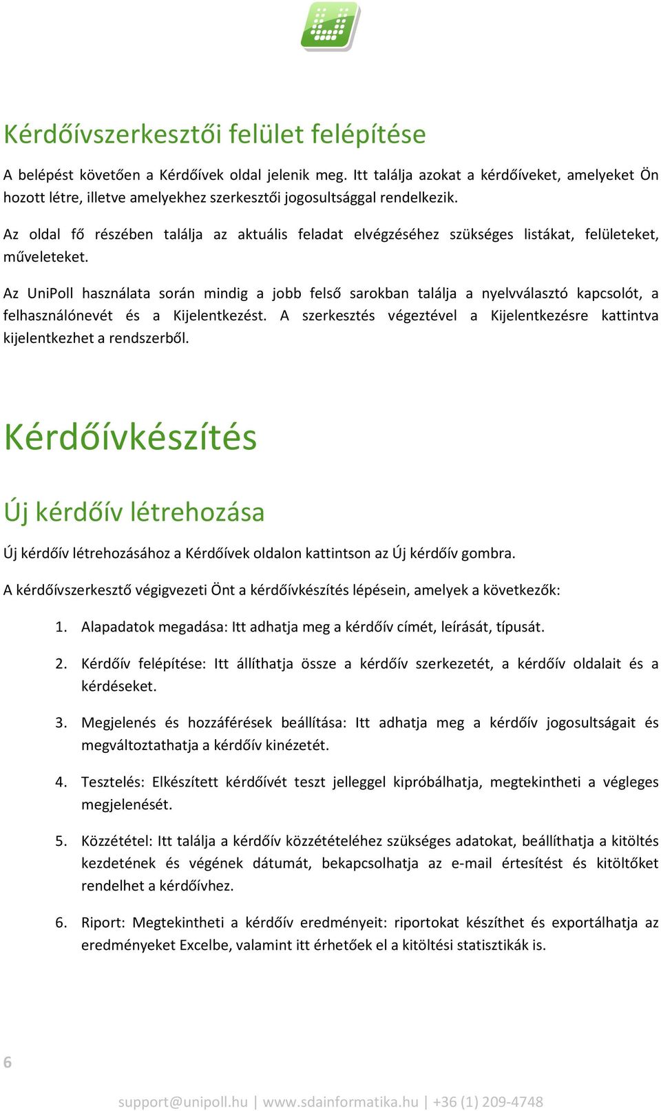 Az oldal fő részében találja az aktuális feladat elvégzéséhez szükséges listákat, felületeket, műveleteket.