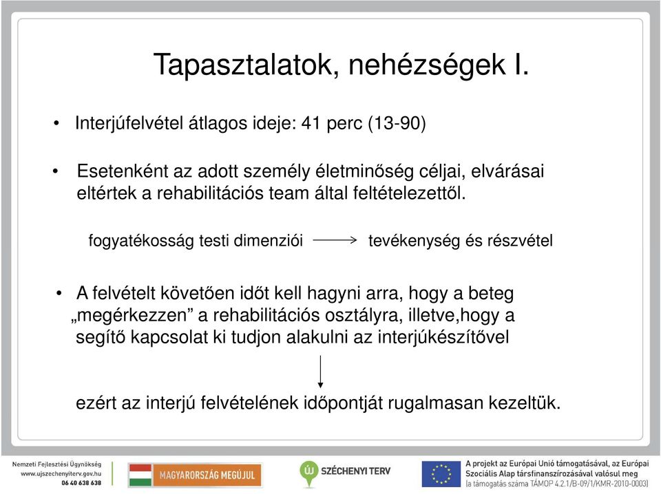 rehabilitációs team által feltételezettől.