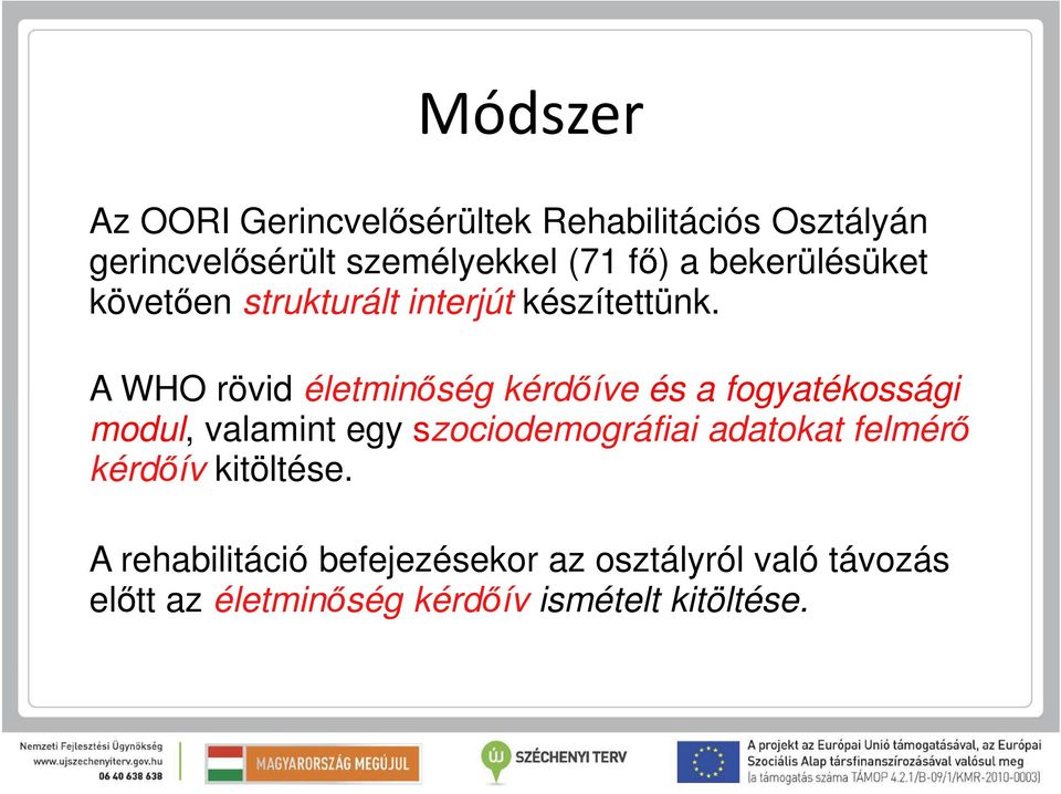 A WHO rövid életminőség kérdőíve és a fogyatékossági modul, valamint egy szociodemográfiai