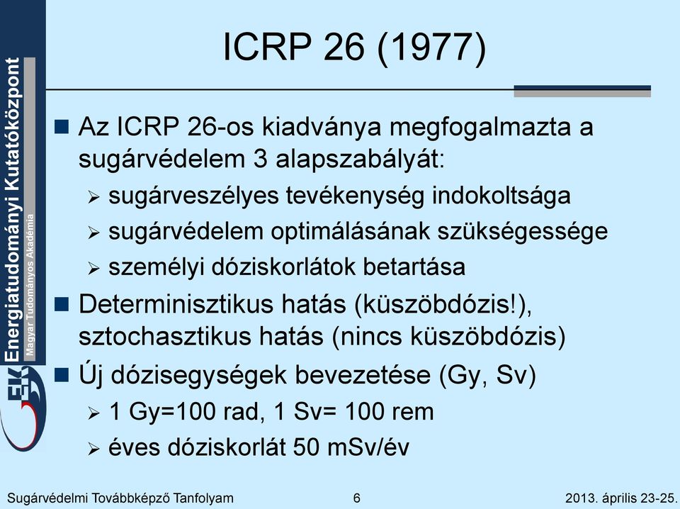 Determinisztikus hatás (küszöbdózis!