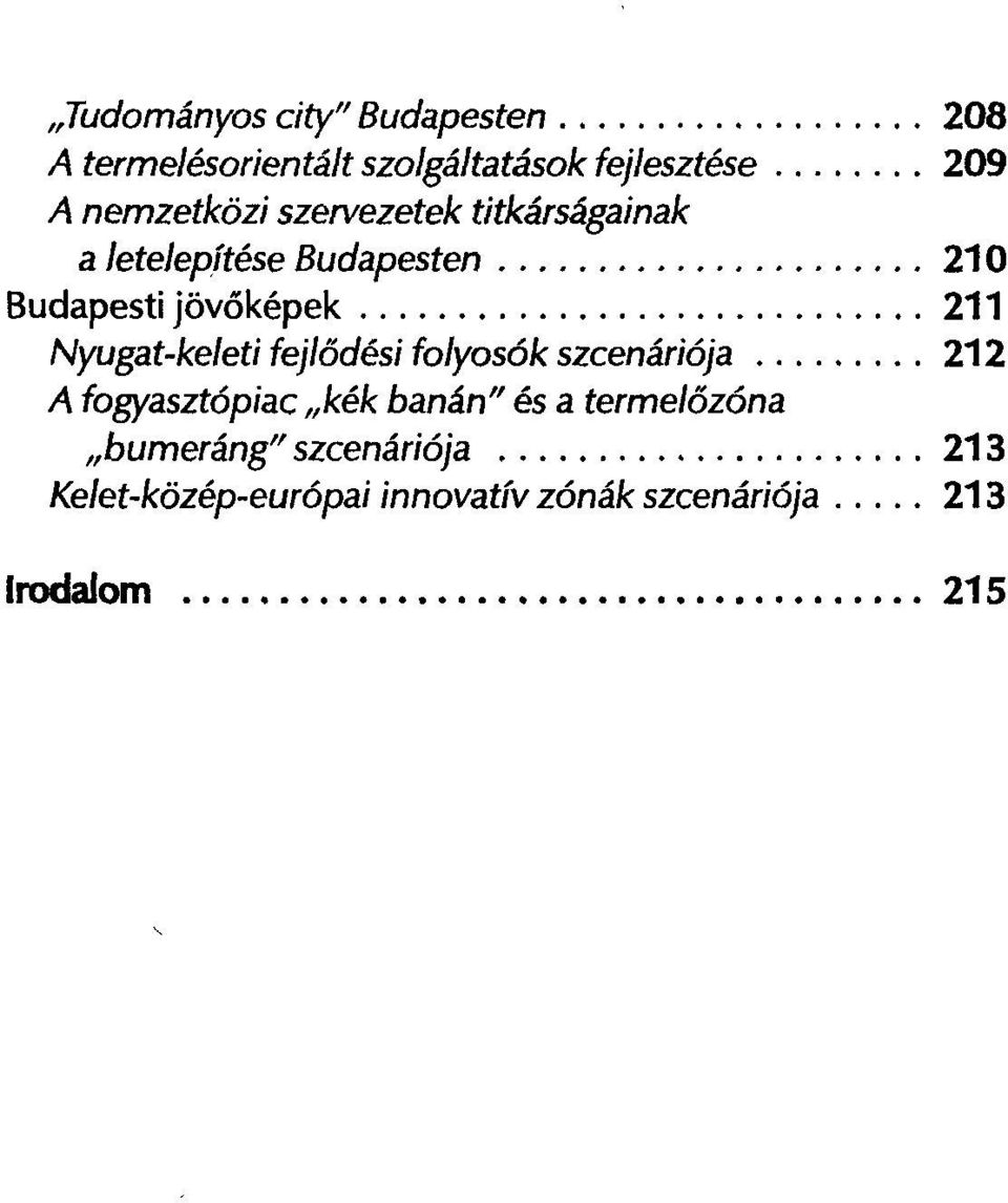 211 Nyugat-keleti fejlődési folyosók szcenáriója 212 A fogyasztópiac kék banán" és a