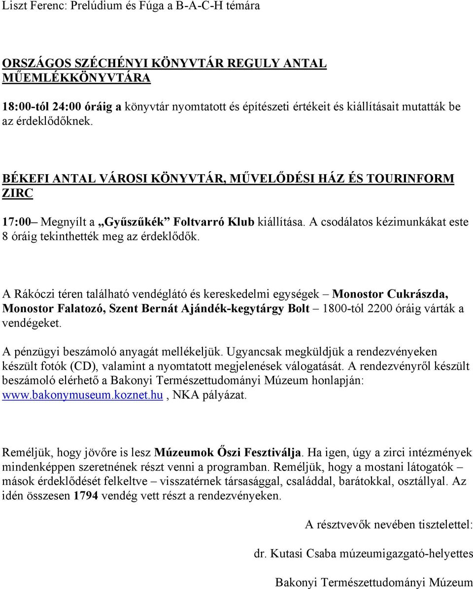 A csodálatos kézimunkákat este 8 óráig tekinthették meg az érdeklődők.