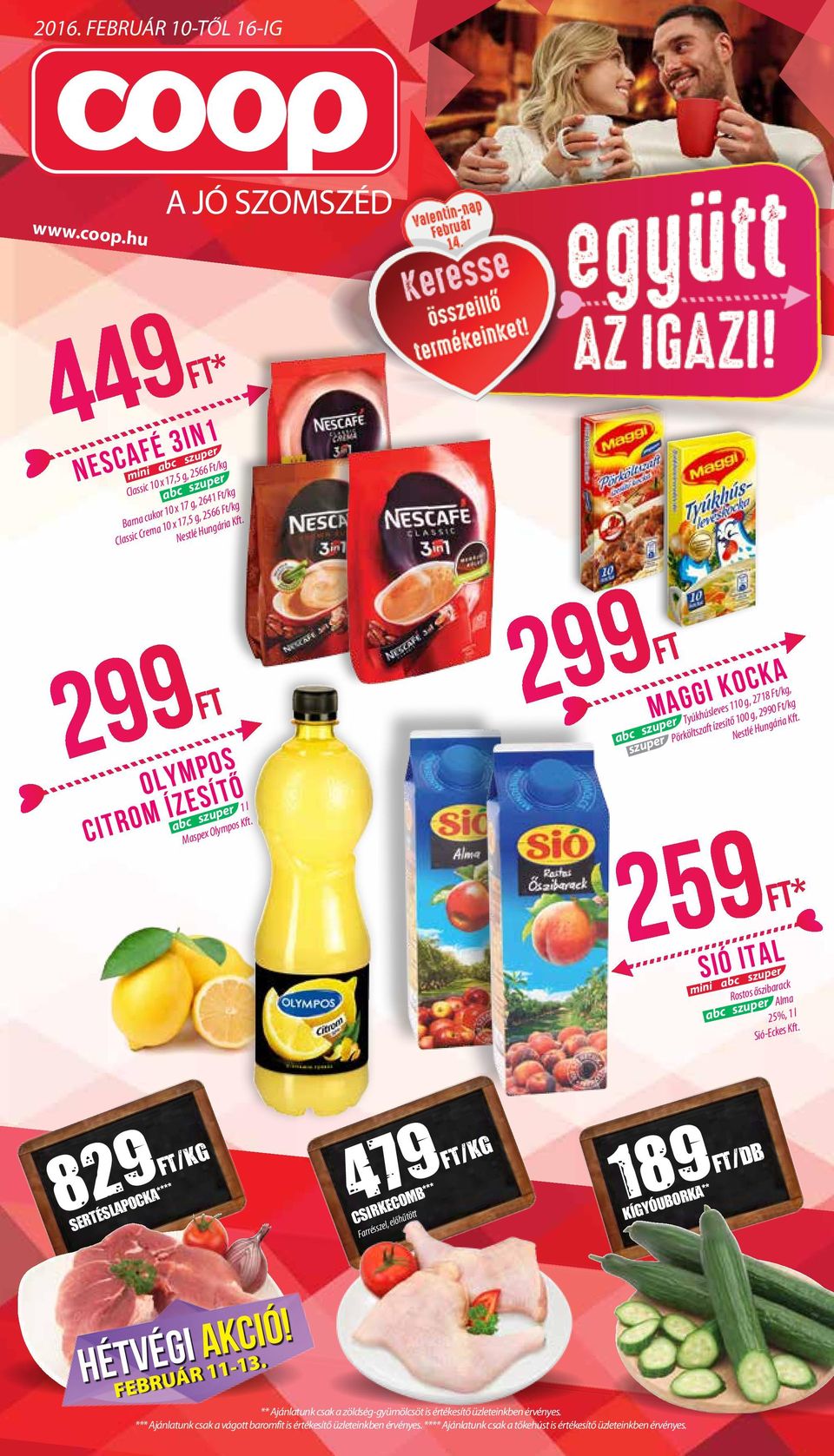 Olympos Kft. 299 MAGGI KOCKA Tyúkhúsleves 110 g, 2718 /kg, Pörköltszaft ízesítő 100 g, 2990 /kg 259* SIÓ ITAL mini Rostos őszibarack Alma 25%, 1 l Sió-Eckes Kft.