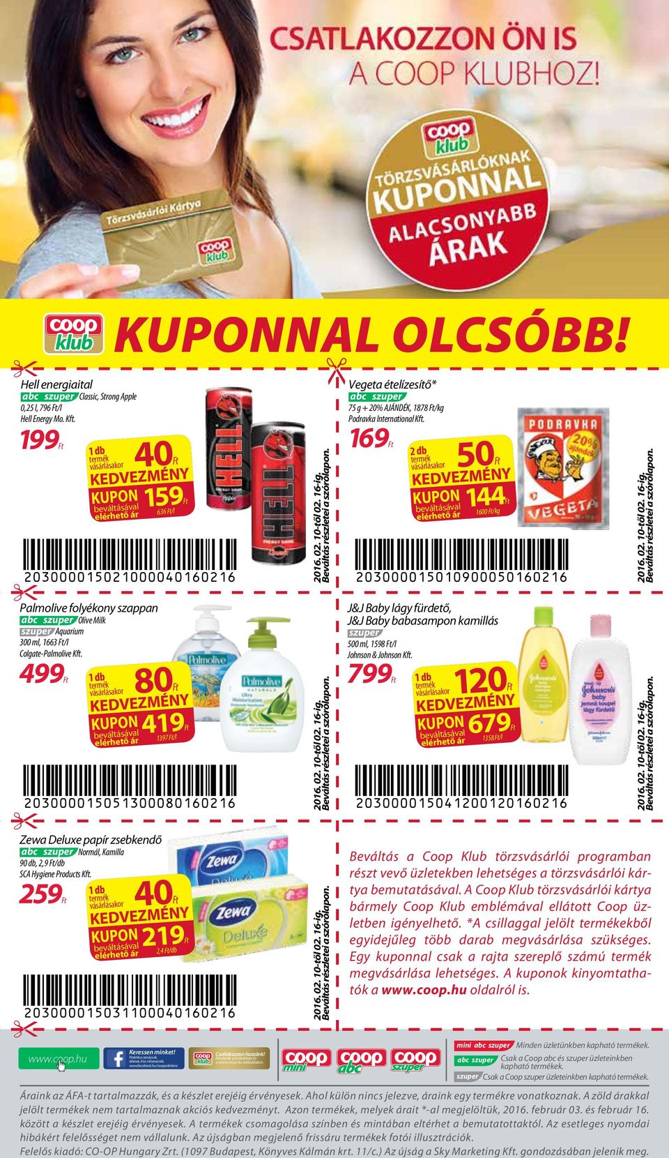 Praktikus tanácsok, ötletek, friss infomációk. www.facebook.hu/coopuzletlanc Csatlakozzon hozzánk! Részletek a boltokban és a www.coop.hu weboldalon.