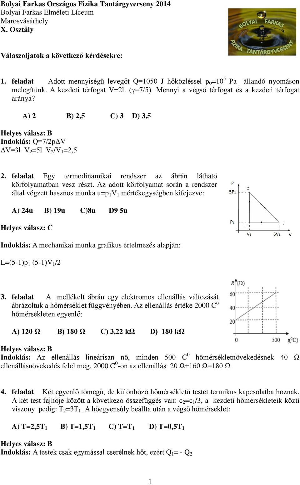 feladat Egy termodinamikai rendszer az ábrán látható körfolyamatban vesz részt.