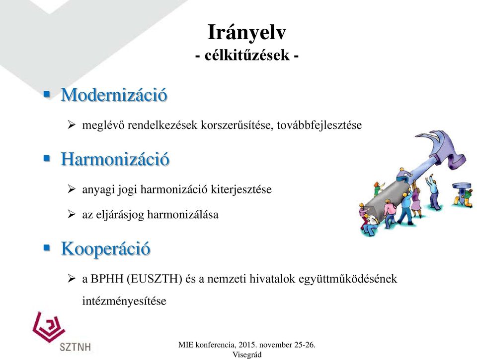 harmonizáció kiterjesztése az eljárásjog harmonizálása