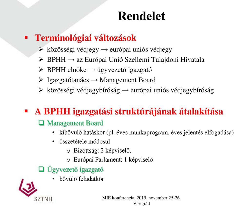 védjegybíróság A BPHH igazgatási struktúrájának átalakítása Management Board kibővülő hatáskör (pl.