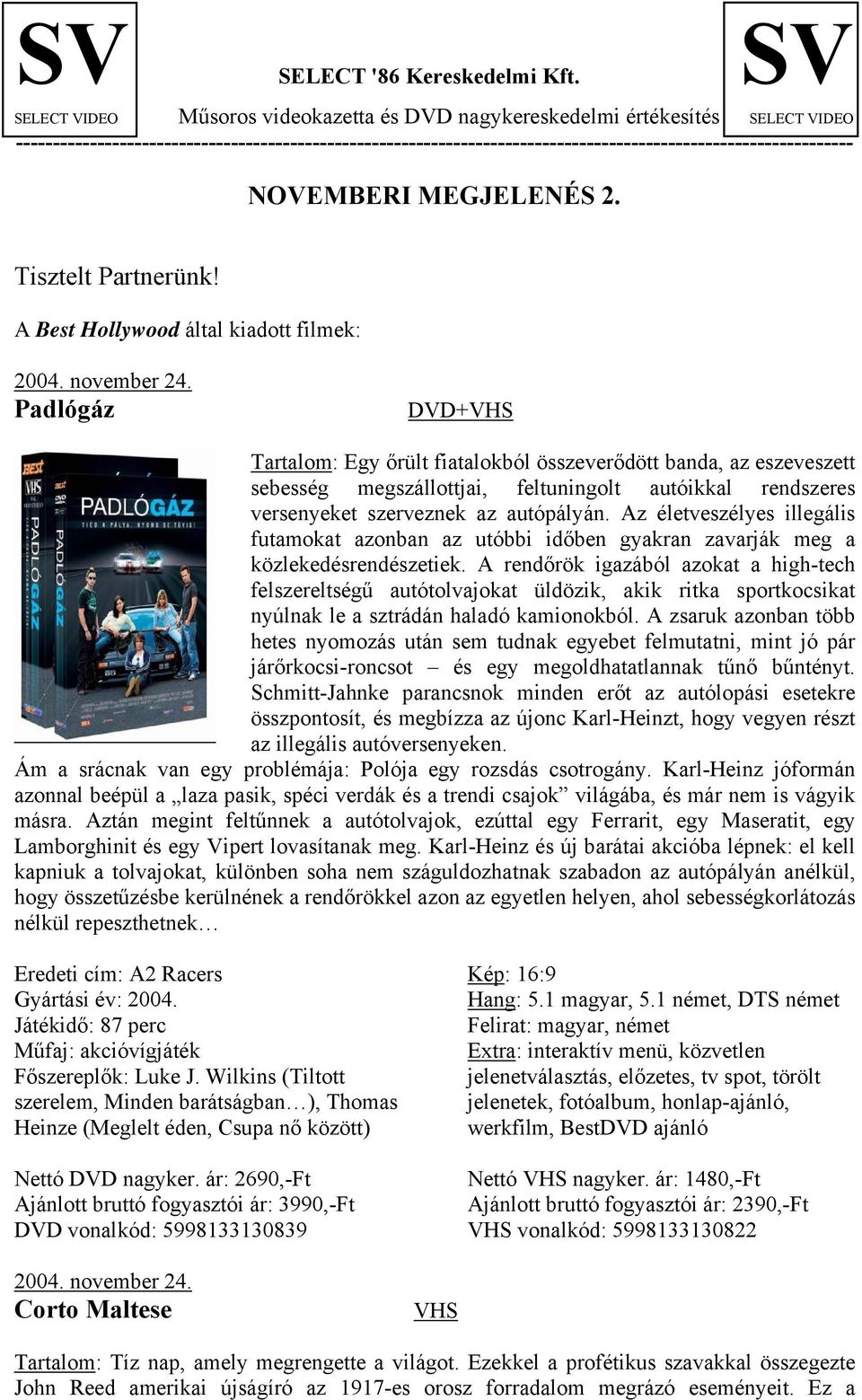 NOVEMBERI MEGJELENÉS 2. Tisztelt Partnerünk! A Best Hollywood által kiadott filmek: 2004. november 24.