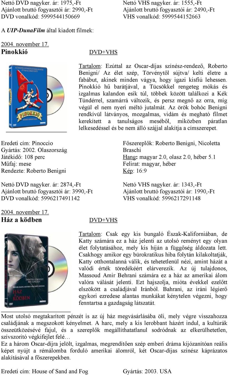 Pinokkió Tartalom: Ezúttal az Oscar-díjas színész-rendező, Roberto Benigni/ Az élet szép, Törvénytől sújtva/ kelti életre a fabábut, akinek minden vágya, hogy igazi kisfiú lehessen.