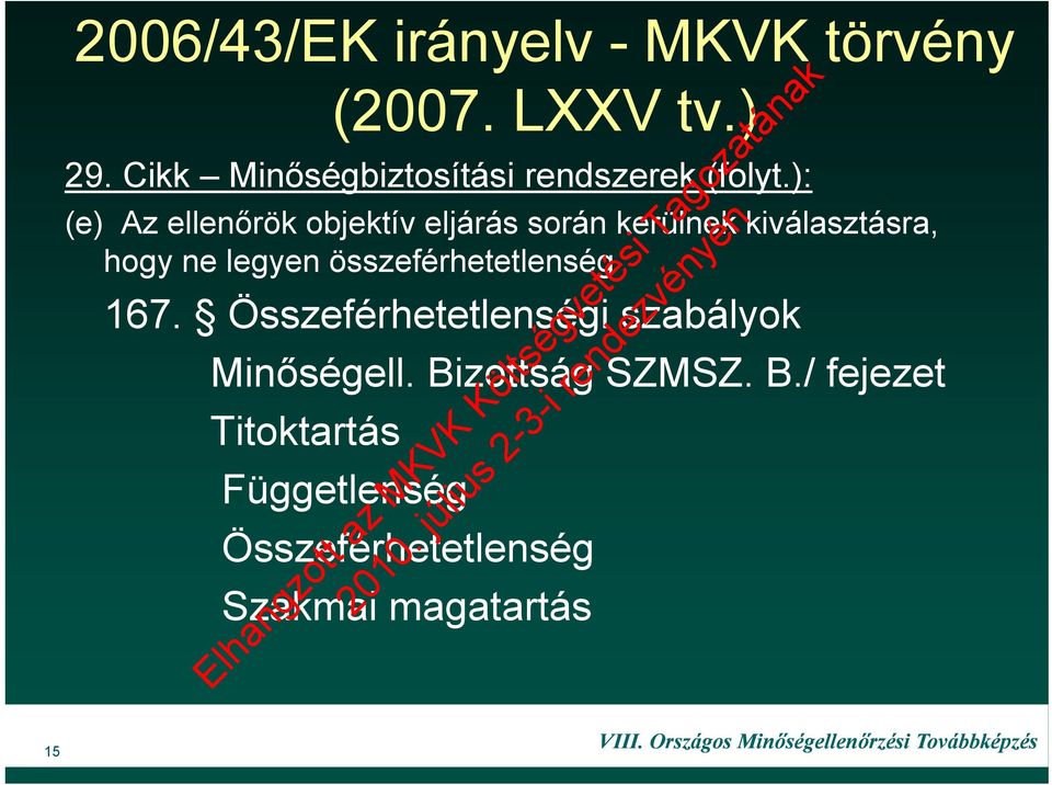 ): (e) Az ellenőrök objektív eljárás során kerülnek kiválasztásra, hogy ne legyen