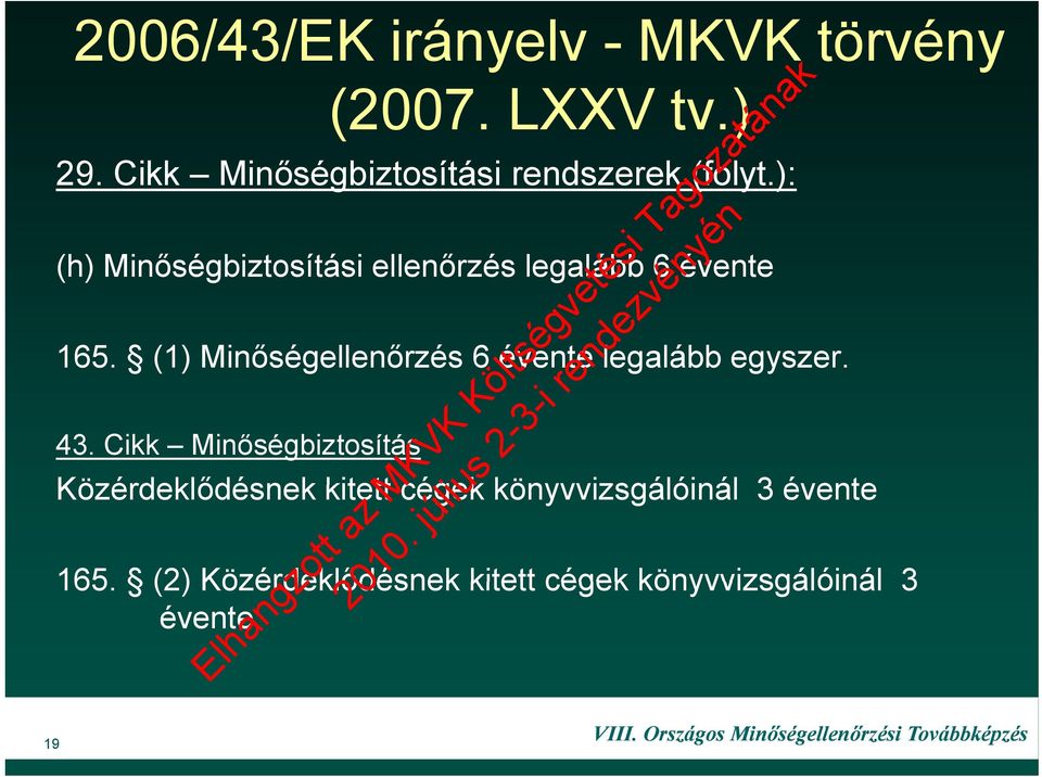 ): (h) Minőségbiztosítási ellenőrzés legalább 6 évente 165.