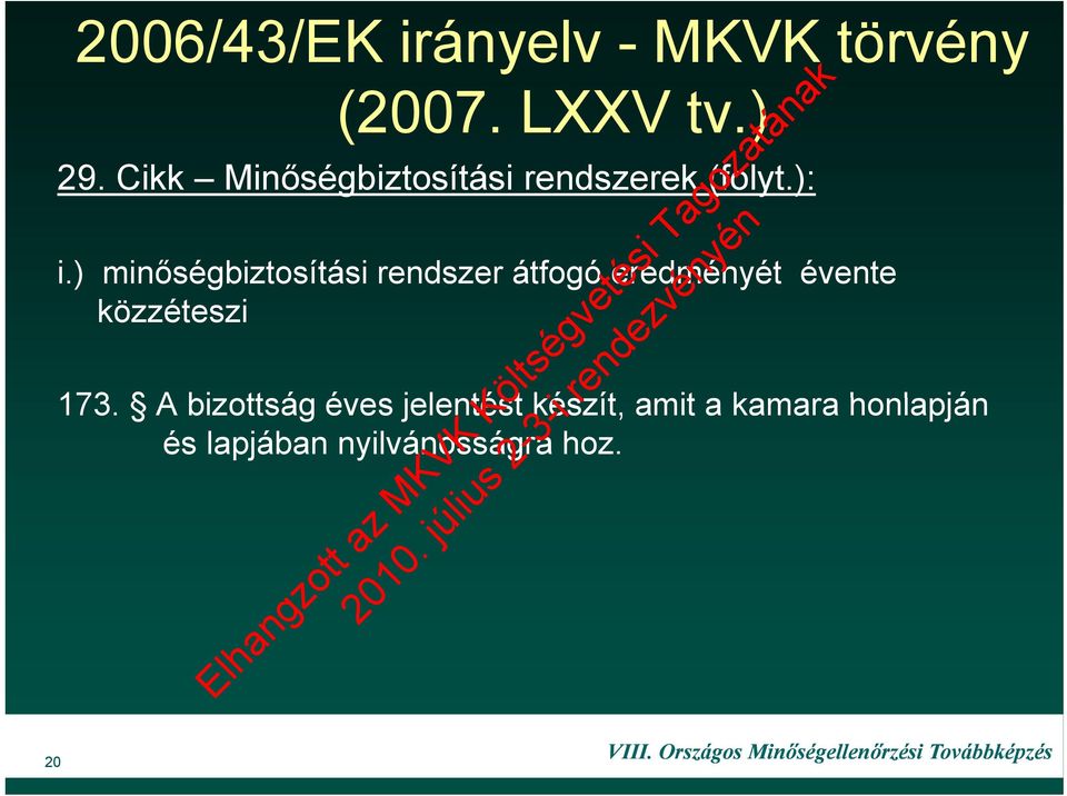 ) minőségbiztosítási rendszer átfogó eredményét évente közzéteszi