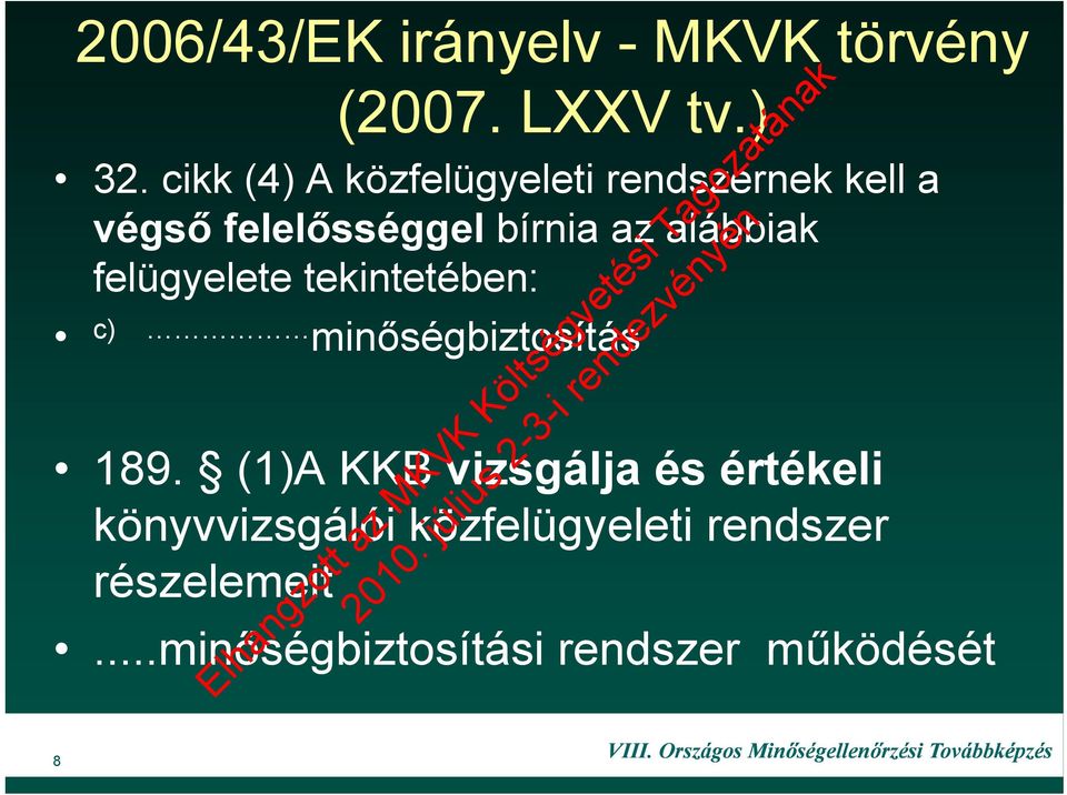 alábbiak felügyelete tekintetében: c) minőségbiztosítás 189.