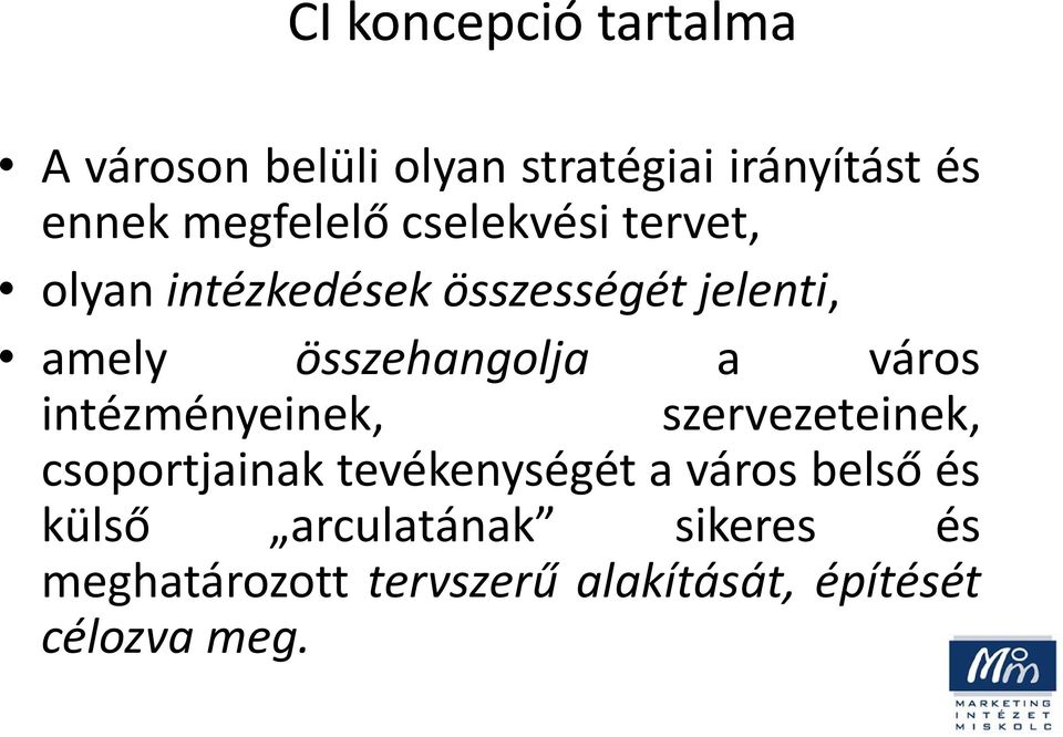 összehangolja a város intézményeinek, szervezeteinek, csoportjainak tevékenységét a