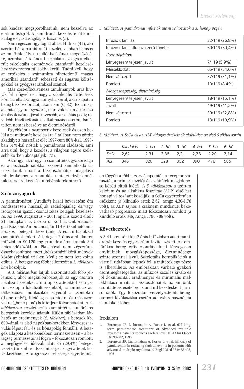 szkeletális események standard kezeléséhez viszonyítva túl sokba kerül.