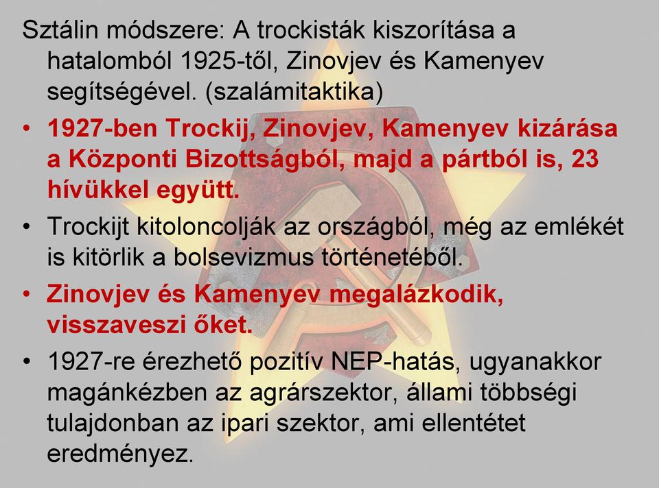 Trockijt kitoloncolják az országból, még az emlékét is kitörlik a bolsevizmus történetéből.