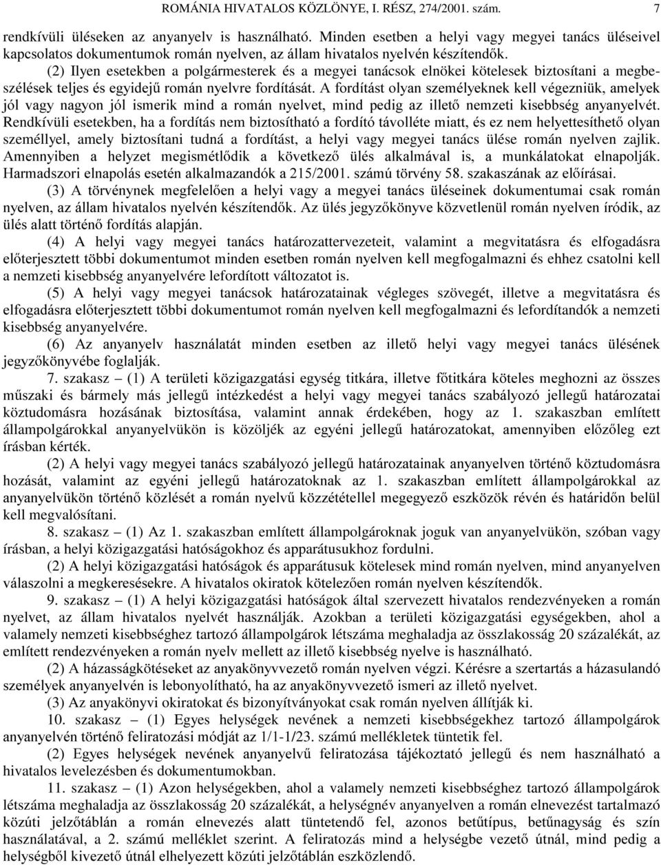 biztosítani a megbeszpopvhnwhomhvpvhj\lghm URPiQQ\HOYUHIRUGtWiViW$IRUGtWiVWRO\DQV]HPpO\HNQHNNHOOYpJH]QL NDPHO\HN MyO YDJ\ QDJ\RQ MyO LVPHULN PLQG D URPiQ Q\HOYHW PLQG SHGLJ D] LOOHW QHP]HWL NLVHEEVpJ