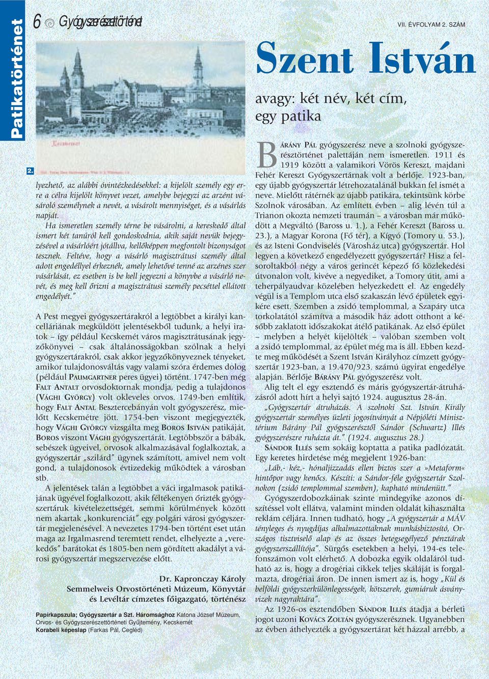 mennyiséget, és a vásárlás napját.