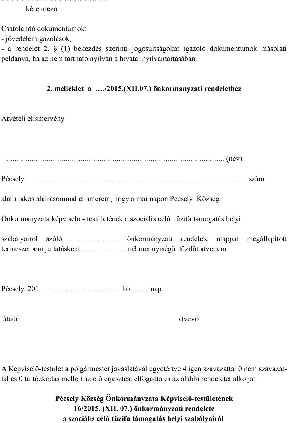 ) önkormányzati rendelethez Átvételi elismervény... (név) Pécsely,.