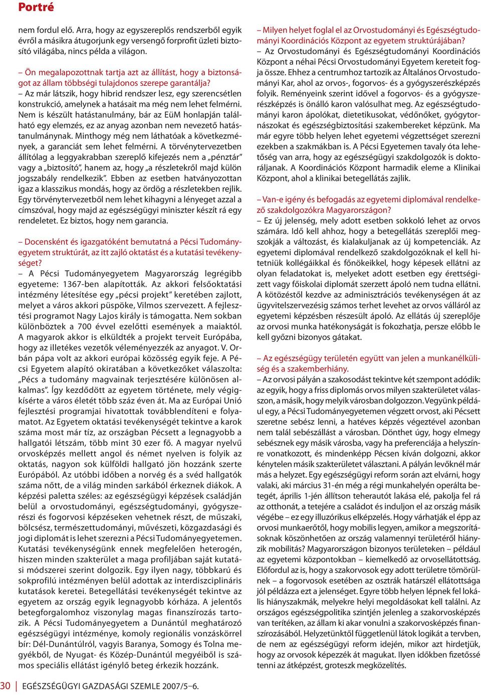 Az már látszik, hogy hibrid rendszer lesz, egy szerencsétlen konstrukció, amelynek a hatásait ma még nem lehet felmérni.