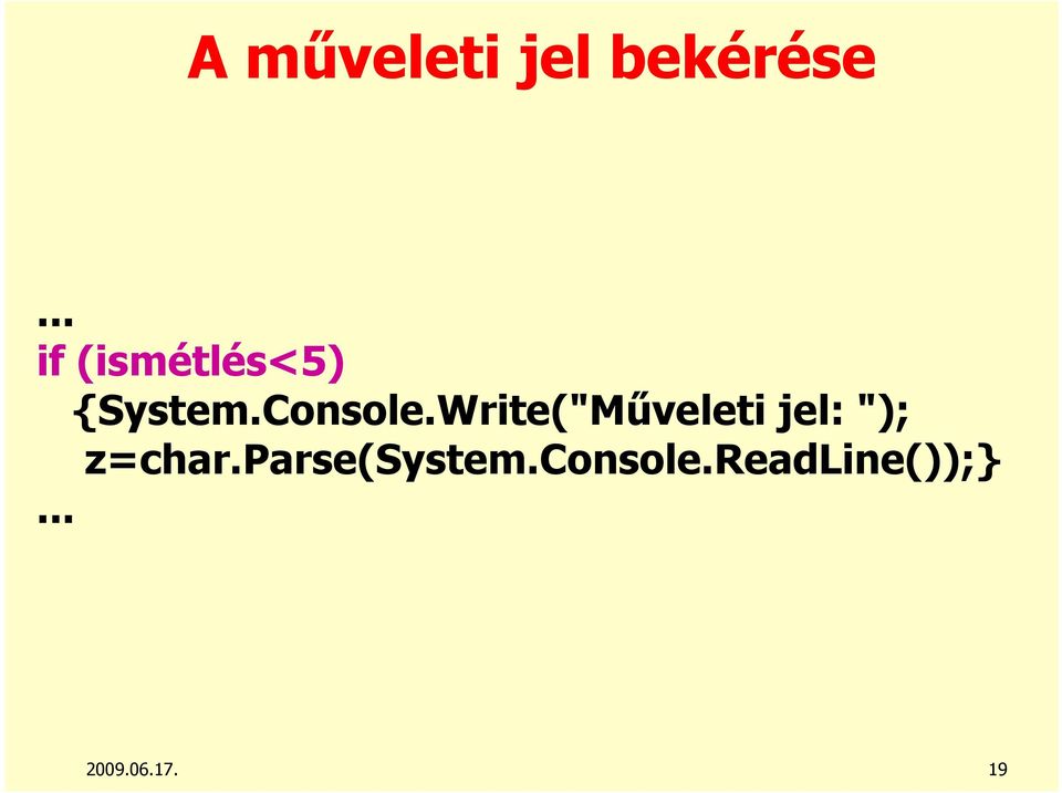 Write("Mőveleti jel: "); z=char.