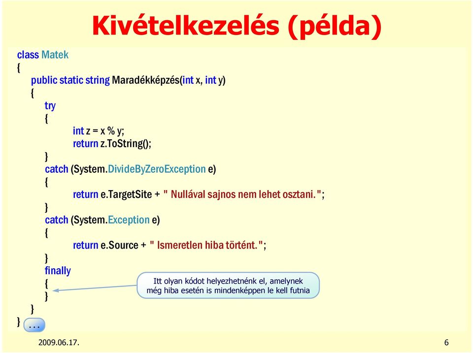 targetsite + " Nullával sajnos nem lehet osztani."; catch (System.Exception e) { return e.