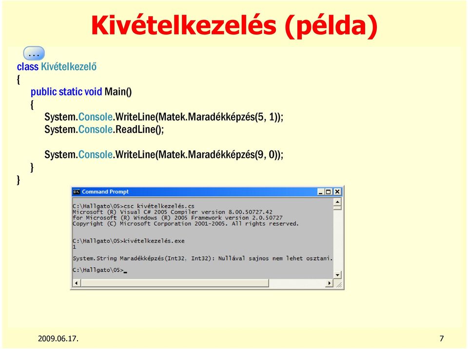 Maradékképzés(5, 1)); System.Console.ReadLine(); System.