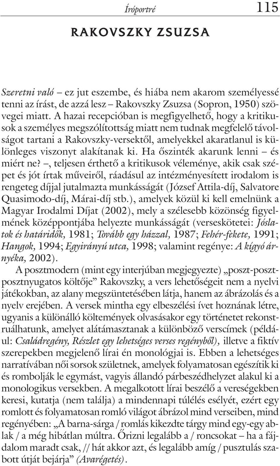 alakítanak ki. Ha õszinték akarunk lenni és miért ne?